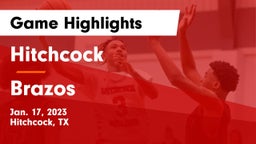 Hitchcock  vs Brazos  Game Highlights - Jan. 17, 2023