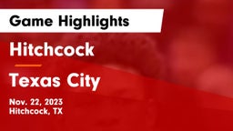 Hitchcock  vs Texas City  Game Highlights - Nov. 22, 2023