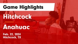 Hitchcock  vs Anahuac  Game Highlights - Feb. 22, 2024