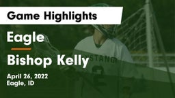 Eagle  vs Bishop Kelly  Game Highlights - April 26, 2022