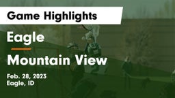 Eagle  vs Mountain View  Game Highlights - Feb. 28, 2023