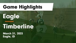 Eagle  vs Timberline  Game Highlights - March 31, 2023