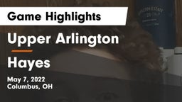 Upper Arlington  vs Hayes  Game Highlights - May 7, 2022