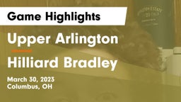 Upper Arlington  vs Hilliard Bradley  Game Highlights - March 30, 2023