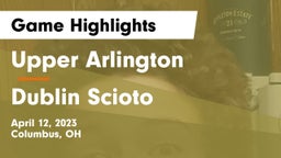Upper Arlington  vs Dublin Scioto  Game Highlights - April 12, 2023