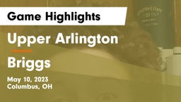 Upper Arlington  vs Briggs  Game Highlights - May 10, 2023