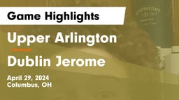 Upper Arlington  vs Dublin Jerome  Game Highlights - April 29, 2024
