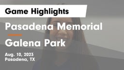 Pasadena Memorial  vs Galena Park  Game Highlights - Aug. 10, 2023