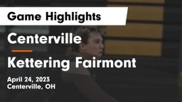Centerville vs Kettering Fairmont Game Highlights - April 24, 2023