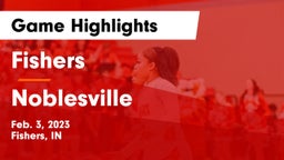 Fishers  vs Noblesville  Game Highlights - Feb. 3, 2023