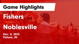 Fishers  vs Noblesville  Game Highlights - Dec. 8, 2023