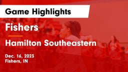 Fishers  vs Hamilton Southeastern  Game Highlights - Dec. 16, 2023