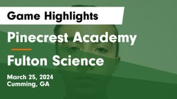 Pinecrest Academy  vs Fulton Science Game Highlights - March 25, 2024