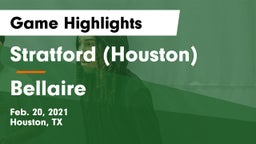 Stratford  (Houston) vs Bellaire  Game Highlights - Feb. 20, 2021