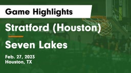 Stratford  (Houston) vs Seven Lakes  Game Highlights - Feb. 27, 2023