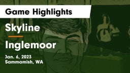 Skyline   vs Inglemoor  Game Highlights - Jan. 6, 2023