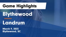 Blythewood  vs Landrum  Game Highlights - March 9, 2023