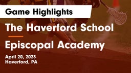 The Haverford School vs Episcopal Academy Game Highlights - April 20, 2023