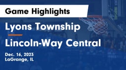 Lyons Township  vs Lincoln-Way Central  Game Highlights - Dec. 16, 2023
