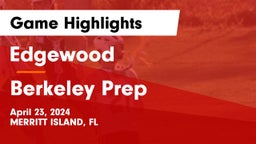 Edgewood  vs Berkeley Prep  Game Highlights - April 23, 2024