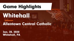 Whitehall  vs Allentown Central Catholic  Game Highlights - Jan. 28, 2020