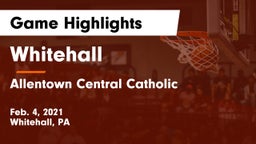 Whitehall  vs Allentown Central Catholic  Game Highlights - Feb. 4, 2021