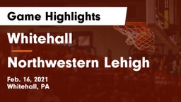Whitehall  vs Northwestern Lehigh  Game Highlights - Feb. 16, 2021