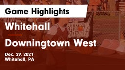 Whitehall  vs Downingtown West  Game Highlights - Dec. 29, 2021