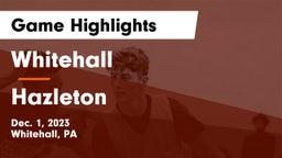 Whitehall  vs Hazleton  Game Highlights - Dec. 1, 2023