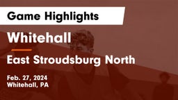 Whitehall  vs East Stroudsburg North  Game Highlights - Feb. 27, 2024