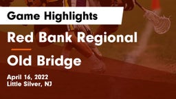 Red Bank Regional  vs Old Bridge  Game Highlights - April 16, 2022