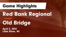 Red Bank Regional  vs Old Bridge  Game Highlights - April 3, 2023