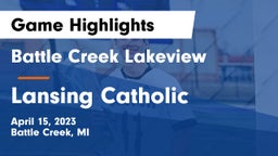 Battle Creek Lakeview  vs Lansing Catholic  Game Highlights - April 15, 2023
