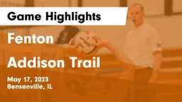 Fenton  vs Addison Trail  Game Highlights - May 17, 2023