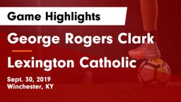 George Rogers Clark  vs Lexington Catholic  Game Highlights - Sept. 30, 2019