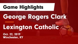 George Rogers Clark  vs Lexington Catholic  Game Highlights - Oct. 22, 2019