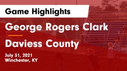 George Rogers Clark  vs Daviess County  Game Highlights - July 31, 2021