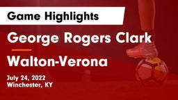 George Rogers Clark  vs Walton-Verona  Game Highlights - July 24, 2022