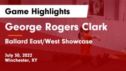 George Rogers Clark  vs Ballard East/West Showcase  Game Highlights - July 30, 2022