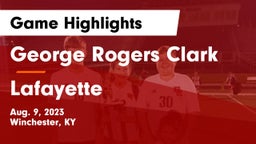 George Rogers Clark  vs Lafayette   Game Highlights - Aug. 9, 2023
