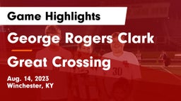 George Rogers Clark  vs Great Crossing Game Highlights - Aug. 14, 2023