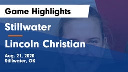 Stillwater  vs Lincoln Christian  Game Highlights - Aug. 21, 2020