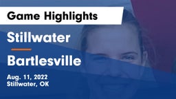 Stillwater  vs Bartlesville  Game Highlights - Aug. 11, 2022