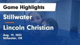 Stillwater  vs Lincoln Christian  Game Highlights - Aug. 19, 2023
