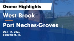 West Brook  vs Port Neches-Groves  Game Highlights - Dec. 14, 2023
