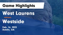 West Laurens  vs Westside  Game Highlights - Feb. 16, 2023