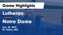 Lutheran  vs Notre Dame Game Highlights - Jan. 30, 2019