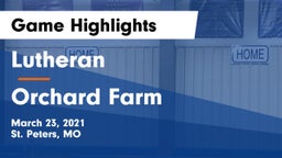 Lutheran  vs Orchard Farm Game Highlights - March 23, 2021