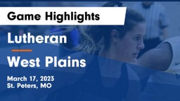 Lutheran  vs West Plains  Game Highlights - March 17, 2023