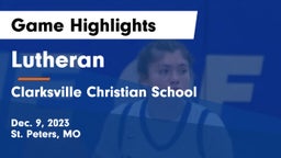 Lutheran  vs Clarksville Christian School Game Highlights - Dec. 9, 2023